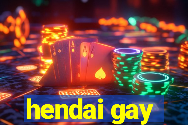 hendai gay